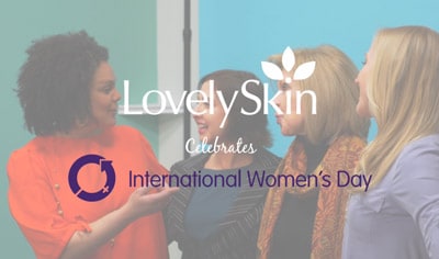 LovelySkin Celebrates International Women's Day