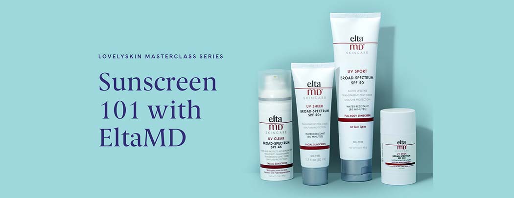 Sunscreen 101 MasterClass with Elta MD