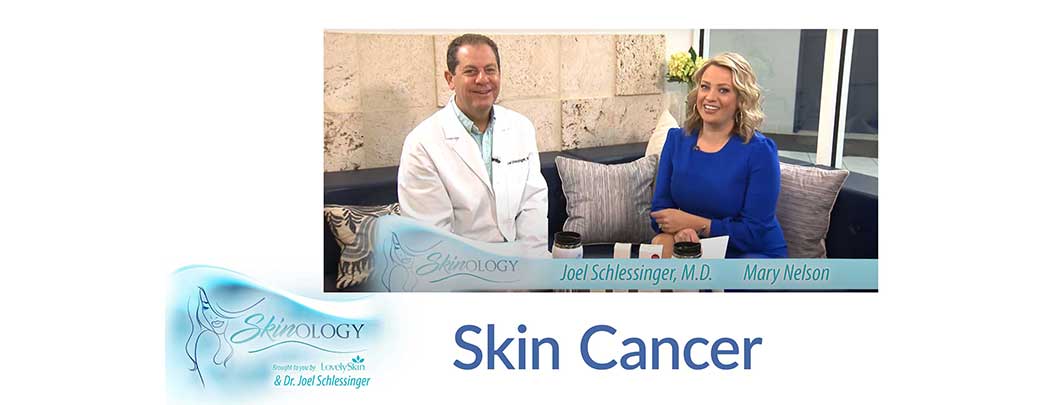 Discussing Skin Cancer with Dr. Joel Schlessinger