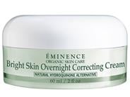 Eminence Bright Skin Overnight Correcting Cream. Shop Eminence Organics at LovelySkin to receive free shipping, samples and exclusive offers.