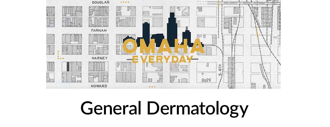 General Dermatology | Omaha Everyday: Skin Specialists