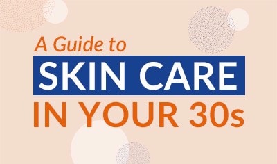 Getting Serious with Your Skin: A Guide to Skin Care in Your 30s