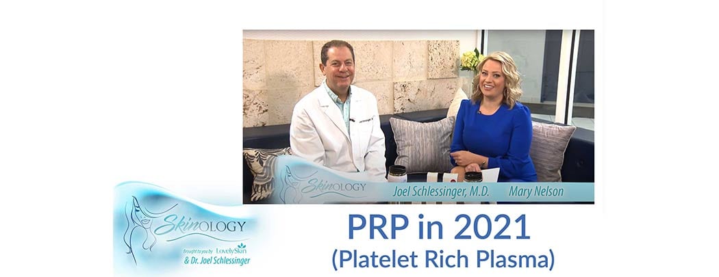 PRP in 2021 with Dr. Joel Schlessinger