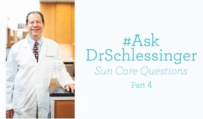 #AskDrSchlessinger Sun Care Questions - 5