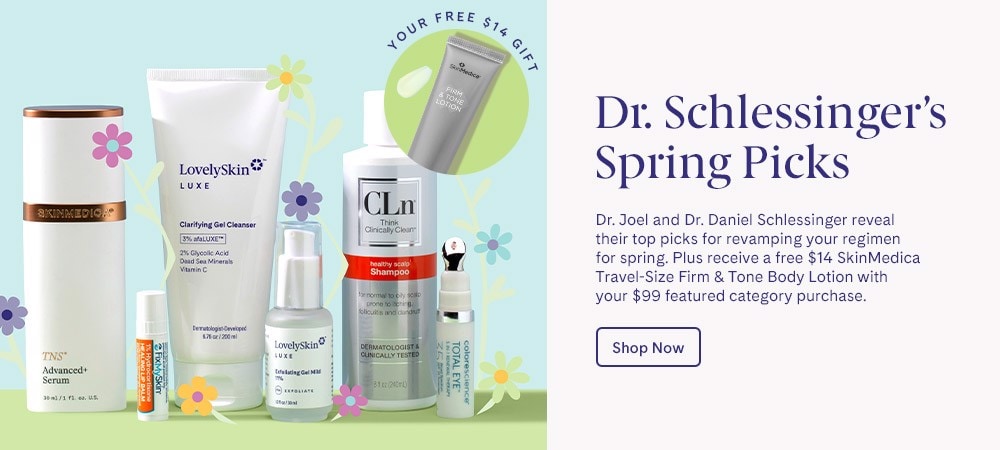 Dr. Schlessinger’s Spring Picks + free $14 SkinMedica Travel-Size Firm & Tone Body Lotion with $99 purchase