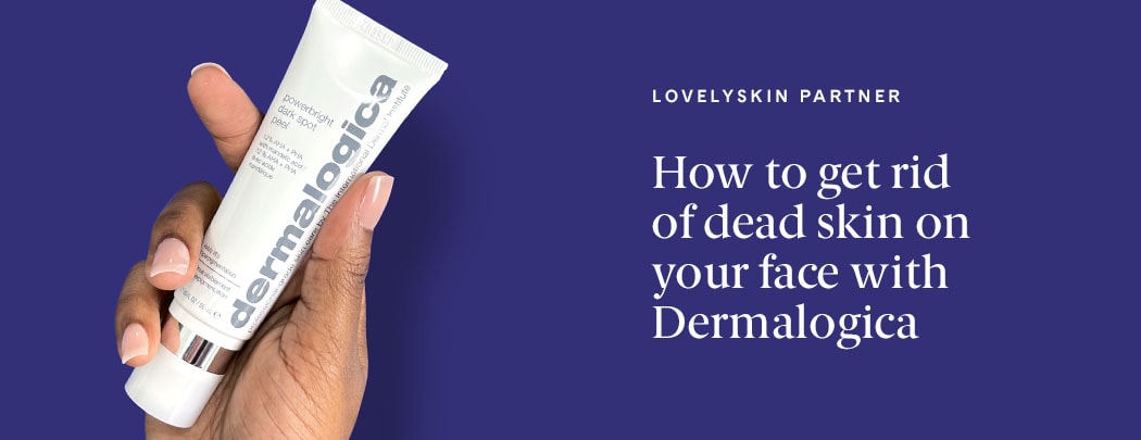 A hand holding a tube of Dermalogica skin care. How to get rid of dead skin on your face.