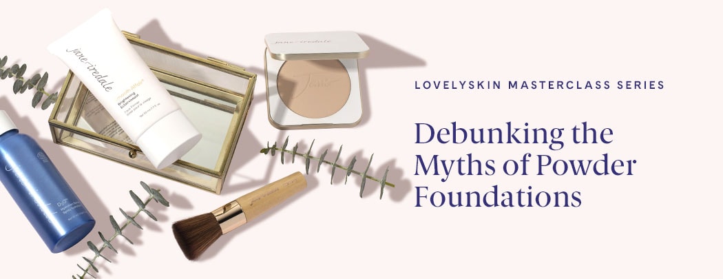 The LovelySkin MasterClass Series: Debunking the Myths of Powder Foundations