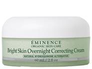 Eminence Bright Skin Overnight Correcting Cream. Shop Eminence Organics at LovelySkin to receive free shipping, samples and exclusive offers.