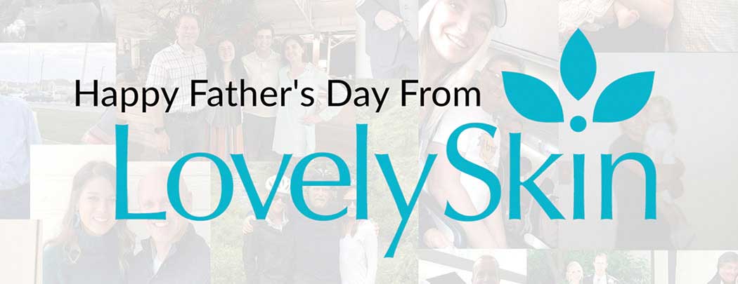 Happy Father's Day 2019 From LovelySkin