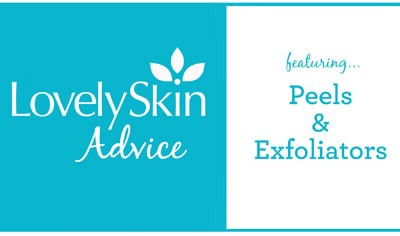LovelySkin Advice: Peels & Exfoliators