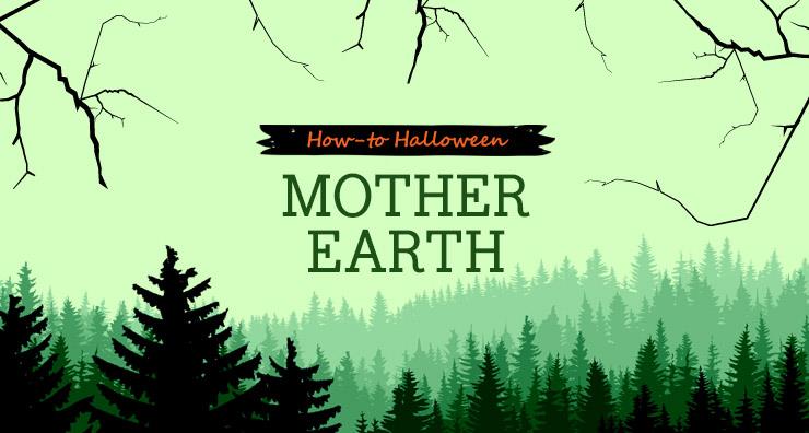 How-to Halloween: Mother Earth